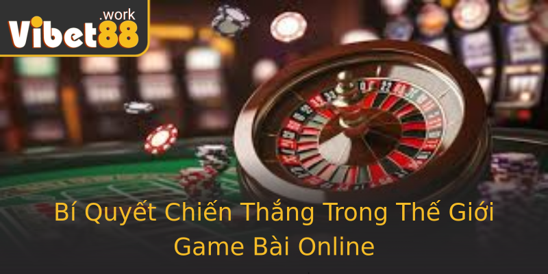 Bí Quyết Chiến Thắng Trong Thế Giới Game Bài Online Bí Quyết Chiến Thắng Trong Thế Giới Game Bài Online