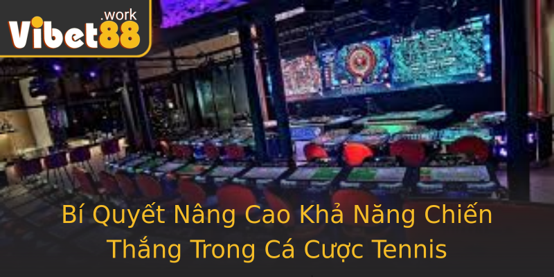 Bí Quyết Nâng Cao Khả Năng Chiến Thắng Trong Cá Cược Tennis