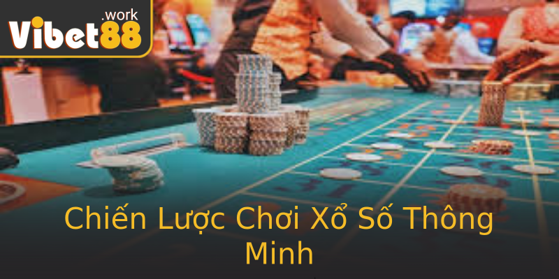 Chiến Lược Chơi Xổ Số Thông Minh Chiến Lược Chơi Xổ Số Thông Minh