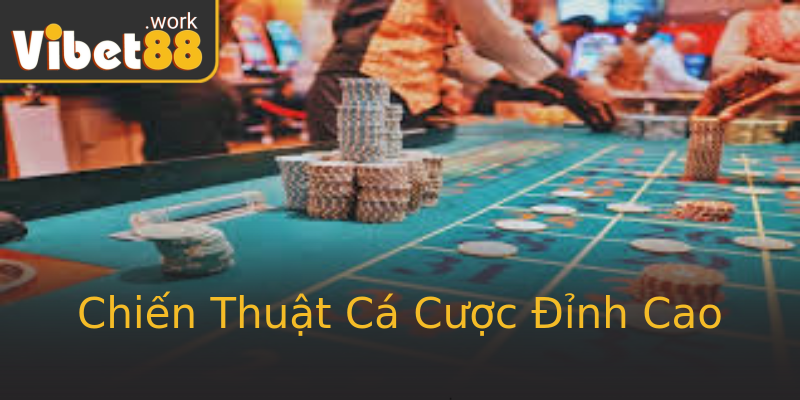 Chiến Thuật Cá Cược Đỉnh Cao