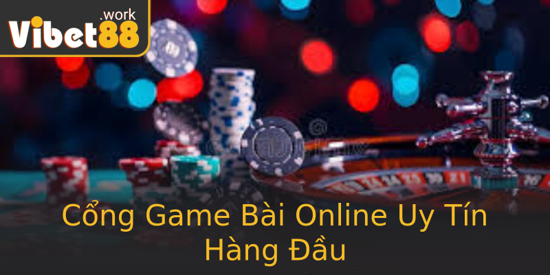 Cổng Game Bài Online Uy Tín Hàng Đầu Cổng Game Bài Online Uy Tín Hàng Đầu