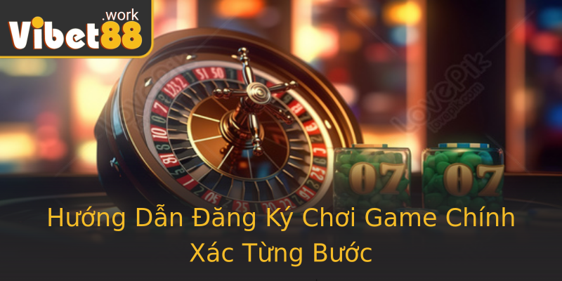 Hướng Dẫn Đăng Ký Chơi Game Chính Xác Từng Bước Hướng Dẫn Đăng Ký Chơi Game Chính Xác Từng Bước