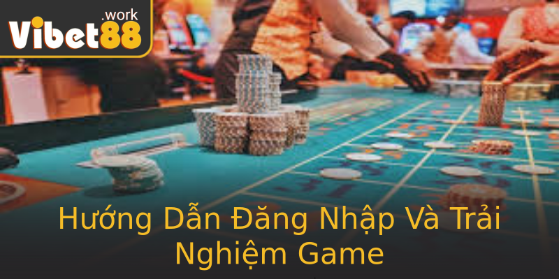 Hướng Dẫn Đăng Nhập Và Trải Nghiệm Game Hướng Dẫn Đăng Nhập Và Trải Nghiệm Game