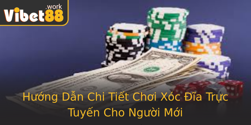 Hướng Dẫn Chi Tiết Chơi Xóc Đĩa Trực Tuyến Cho Người Mới