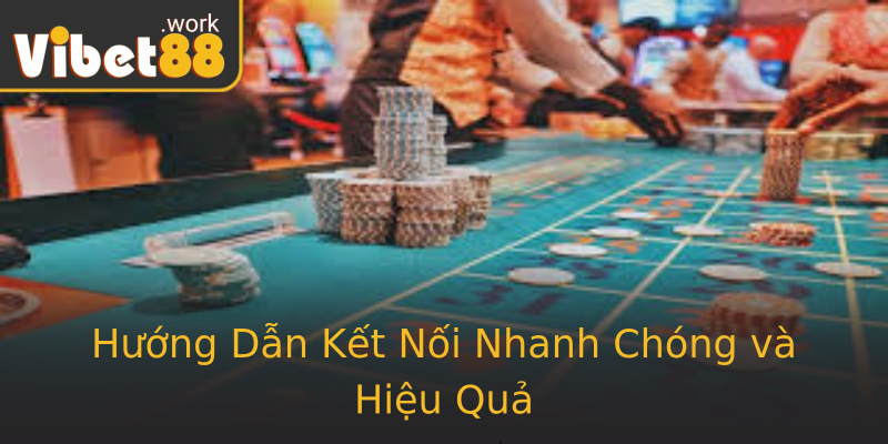 Hướng Dẫn Kết Nối Nhanh Chóng và Hiệu Quả