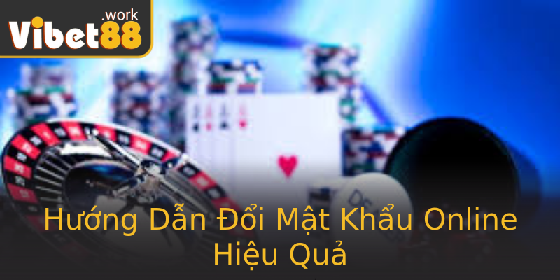 Hướng Dẫn Đổi Mật Khẩu Online Hiệu Quả