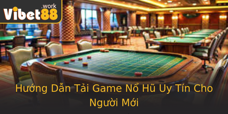 Hướng Dẫn Tải Game Nổ Hũ Uy Tín Cho Người Mới Hướng Dẫn Tải Game Nổ Hũ Uy Tín Cho Người Mới