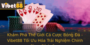 Kham Pha The Gioi Ca Cuoc Bong A Vibet88 Toi Uu Hoa Trai Nghiem Chinh Phuc Inh Cao