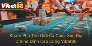 Kham Pha The Gioi Ca Cuoc Xoc Ia Online Inh Cao Cung Vibet88