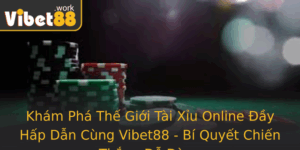 Kham Pha The Gioi Tai Xiu Online Ay Hap Dan Cung Vibet88 Bi Quyet Chien Thang De Dang 1