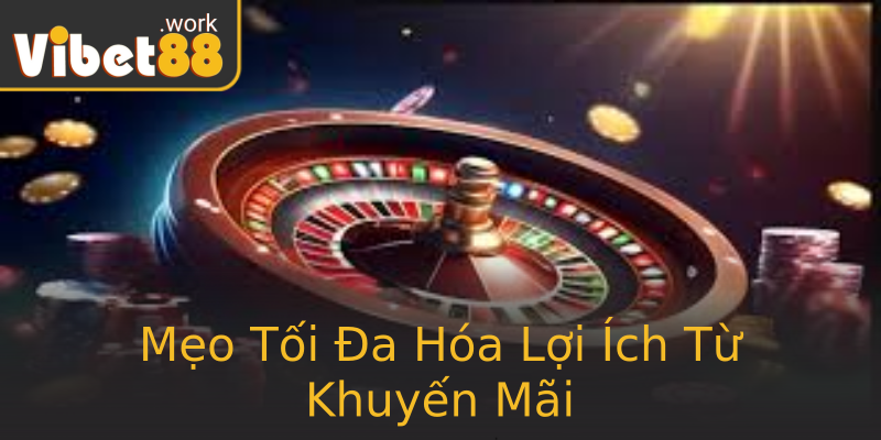 Mẹo Tối Đa Hóa Lợi Ích Từ Khuyến Mãi