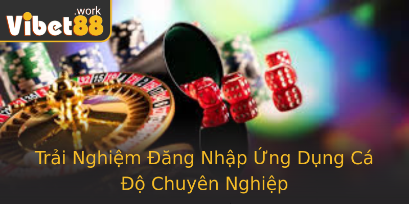 Trải Nghiệm Đăng Nhập Ứng Dụng Cá Độ Chuyên Nghiệp